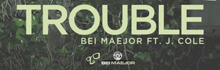 Bei Maejor и J.Cole — Trouble
